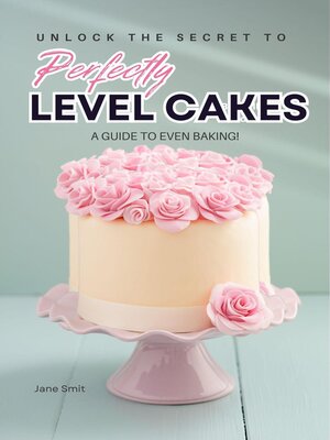 cover image of Unlock the Secret to Perfectly Level Cakes